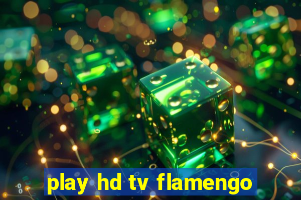 play hd tv flamengo